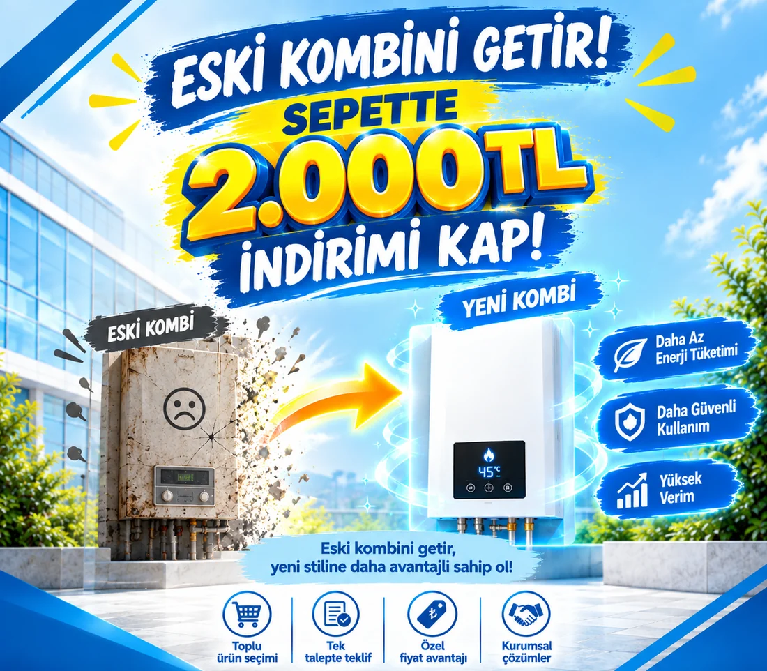 Eski kombini getir, sepette 2.000 TL indirim kazan